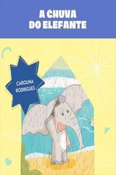 Capa de A Chuva do Elefante - Carolina Rodrigues