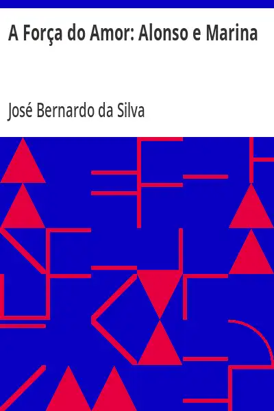 Capa de A Força do Amor:  Alonso e Marina - José Bernardo da Silva