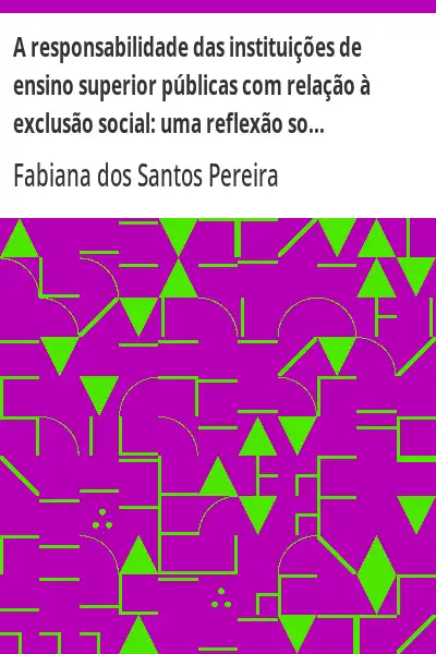 Capa de A responsabilidade das instituições de ensino superior públicas com relação à exclusão social:  uma 