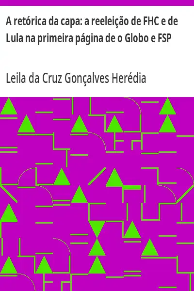 Capa de A retórica da capa:  a reeleição de FHC e de Lula na primeira página de o Globo e FSP