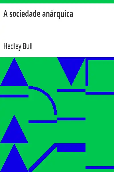 Capa do livro A sociedade anárquica - Hedley Bull