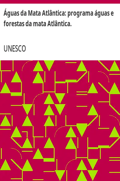 Capa de Águas da Mata Atlântica:  programa águas e forestas da mata Atlântica. - UNESCO