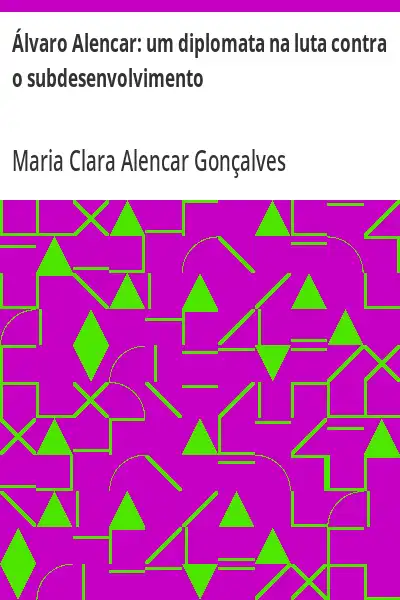 Capa de Álvaro Alencar:  um diplomata na luta contra o subdesenvolvimento