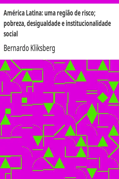 Capa de América Latina:  uma região de risco; pobreza, desigualdade e institucionalidade social - Bernardo Kliksberg