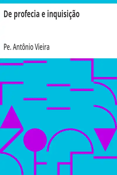 Capa de De profecia e inquisição - Pe. Antônio Vieira