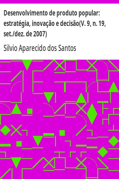 Capa de Desenvolvimento de produto popular:  estratégia, inovação e decisão(V. 9, n. 19, set./dez. de 2007)