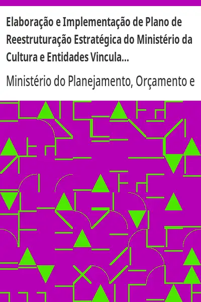 Capa de Elaboração e Implementação de Plano de Reestruturação Estratégica do Ministério da Cultura e Entidad - Ministério do PlanejamentoOrçamento e Gestão