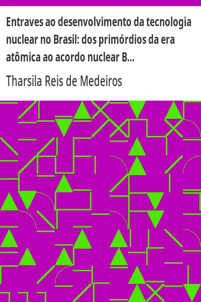 Capa de Entraves ao desenvolvimento da tecnologia nuclear no Brasil:  dos primórdios da era atômica ao acord