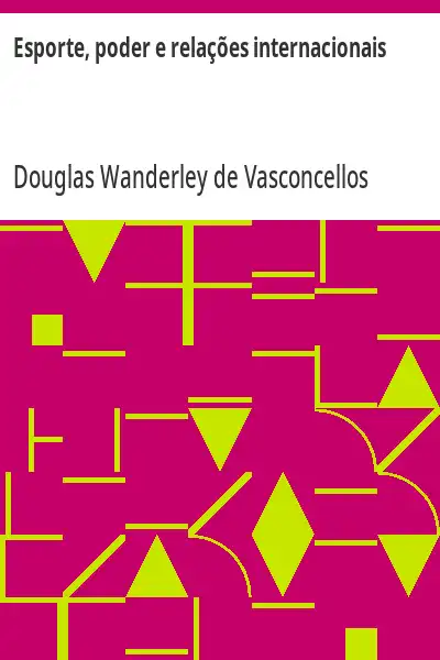 Capa do livro Esporte, poder e relações internacionais - Douglas Wanderley de Vasconcellos