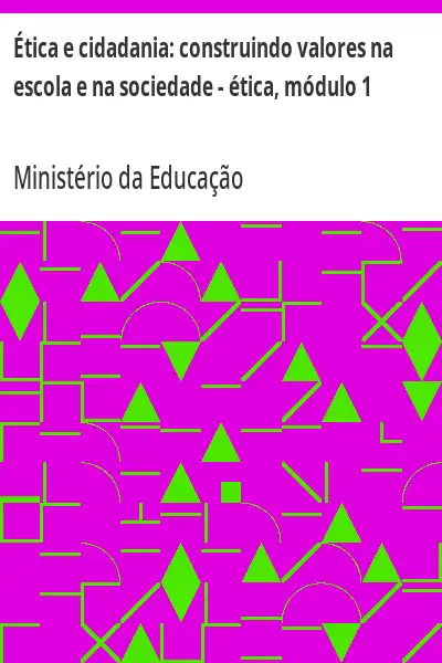 Capa de Ética e cidadania:  construindo valores na escola e na sociedade – ética, módulo 1 - Ministério da Educação