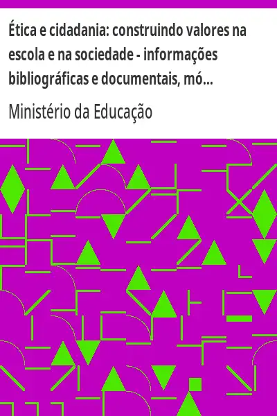 Capa de Ética e cidadania:  construindo valores na escola e na sociedade – informações bibliográficas e docu - Ministério da Educação