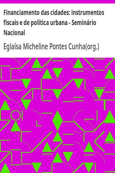 Capa de Financiamento das cidades:  instrumentos fiscais e de política urbana – Seminário Nacional