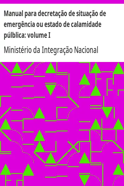 Capa de Manual para decretação de situação de emergência ou estado de calamidade púlblica:  volume I