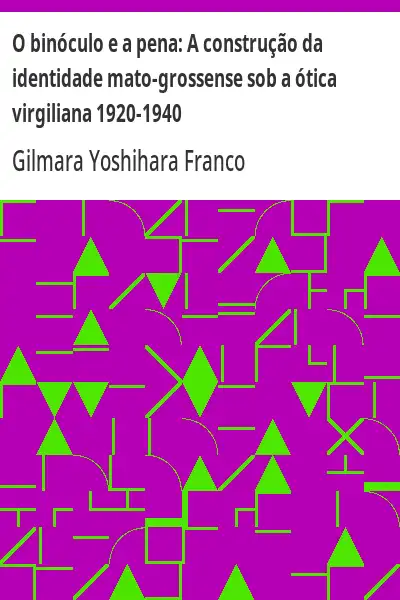 Capa de O binóculo e a pena:  A construção da identidade mato–grossense sob a ótica virgiliana 1920–1940