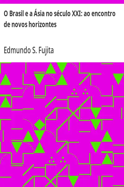 Capa de O Brasil e a Ásia no século XXI:  ao encontro de novos horizontes