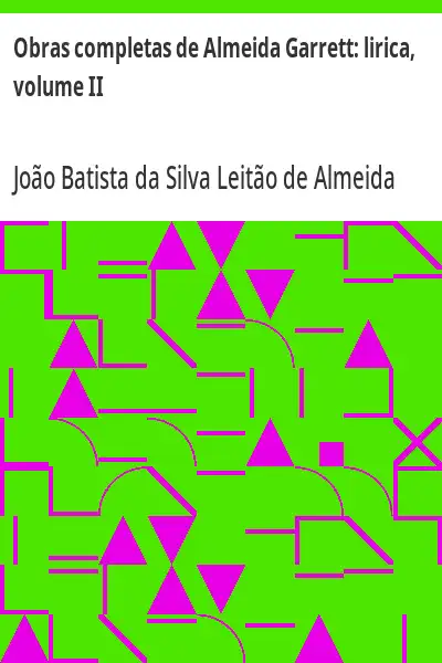 Capa de Obras completas de Almeida Garrett:  lirica, volume II - João Batista da Silva Leitão de Almeida Garrett