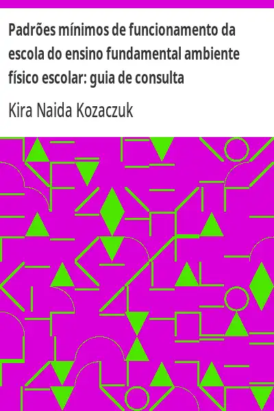 Capa de Padrões mínimos de funcionamento da escola do ensino fundamental ambiente físico escolar:  guia de c