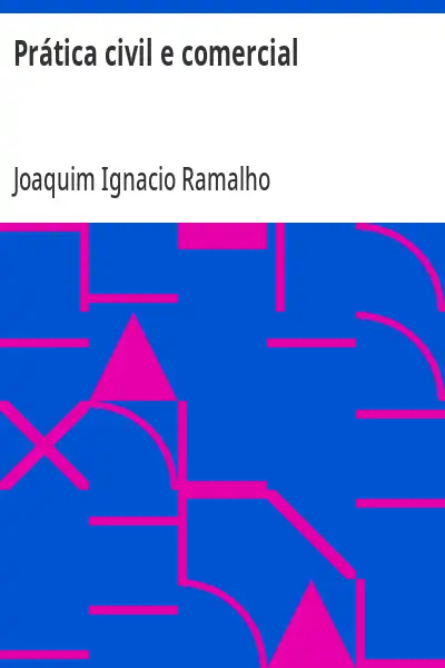 Capa de Prática civil e comercial - Joaquim Ignácio Ramalho