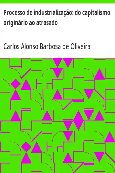 Capa de Processo de industrialização:  do capitalismo originário ao atrasado
