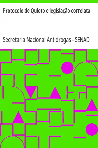 Capa de Protocolo de Quioto e legislação correlata – Secretaria Nacional Antidrogas