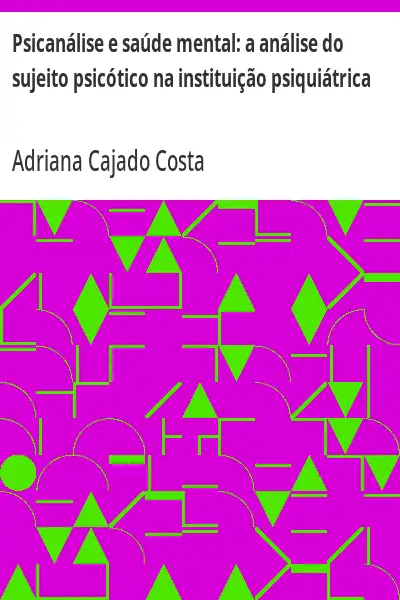 Capa de Psicanálise e saúde mental:  a análise do sujeito psicótico na instituição psiquiátrica