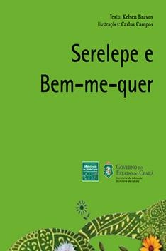 Capa do livro Serelepe e Bem–me–quer - Kelsen Bravos