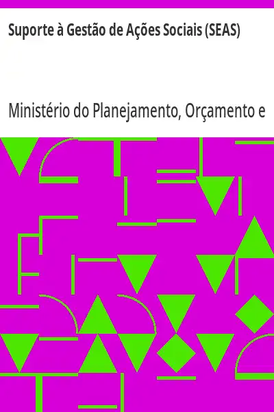 Capa de Suporte à Gestão de Ações Sociais (SEAS) - Ministério do PlanejamentoOrçamento e Gestão