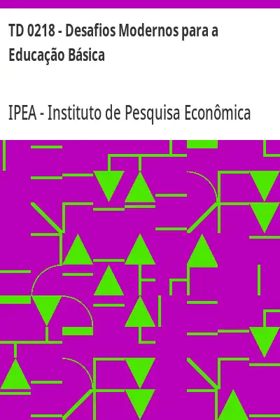 Capa do livro TD 0218 – Desafios Modernos para a Educação Básica – IPEA - Instituto de Pesquisa Econômica Aplicada