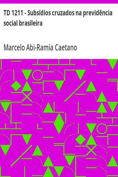 Capa de TD 1211 – Subsídios cruzados na previdência social brasileira - Marcelo Abi-Ramia Caetano
