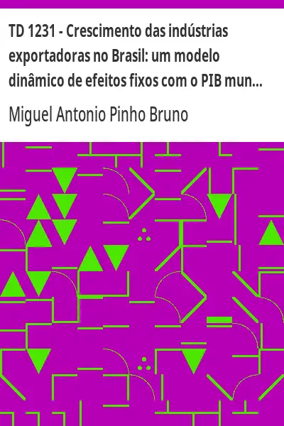 Capa de TD 1231 – Crescimento das indústrias exportadoras no Brasil:  um modelo dinâmico de efeitos fixos co