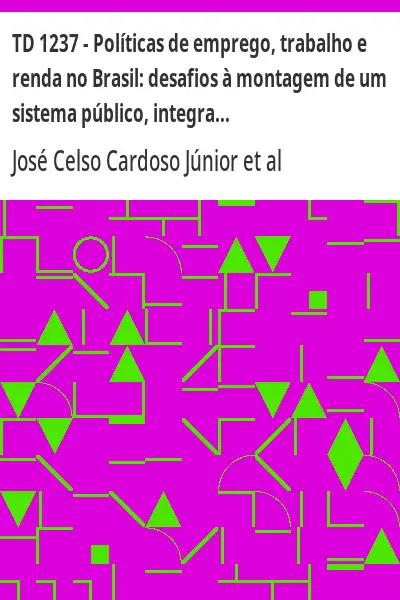 Capa de TD 1237 – Políticas de emprego, trabalho e renda no Brasil:  desafios à montagem de um sistema públi