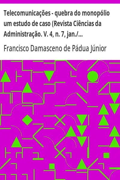 Capa de Telecomunicações – quebra do monopólio um estudo de caso (Revista Ciências da Administração. V. 4, n