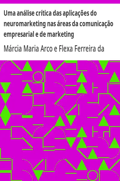 Capa de Uma análise crítica das aplicações do neuromarketing nas áreas da comunicação empresarial e de marke