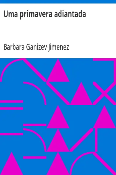 Capa do livro Uma primavera adiantada - Barbara Ganizev Jimenez